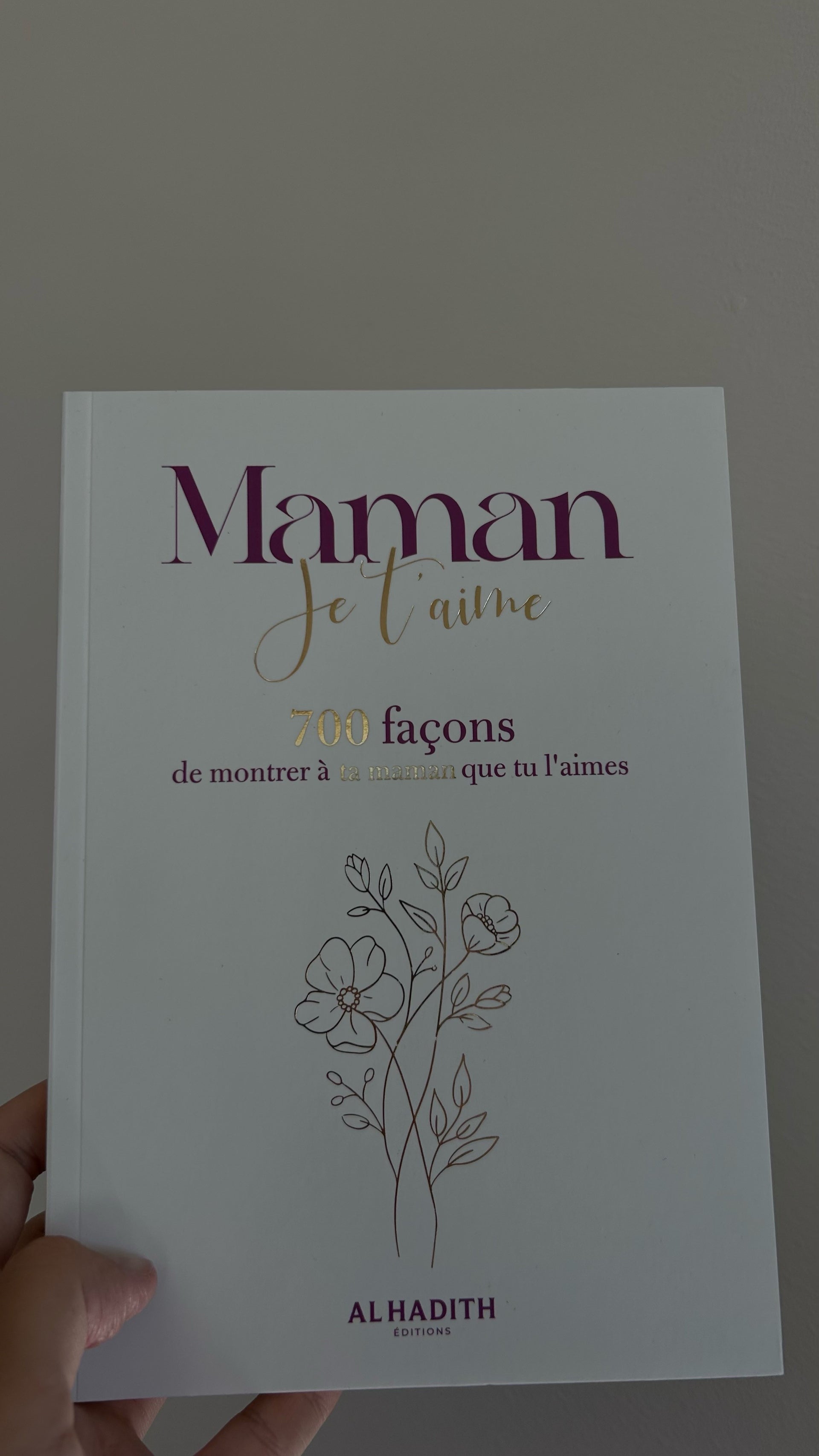 Ma fille je t'aime - 700 façons de montrer à ta fille que tu l'aimes -  al-Hadith